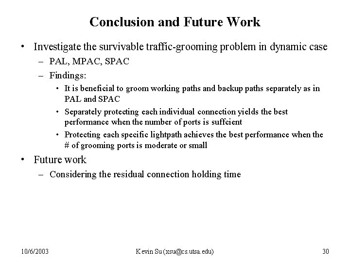Conclusion and Future Work • Investigate the survivable traffic-grooming problem in dynamic case –