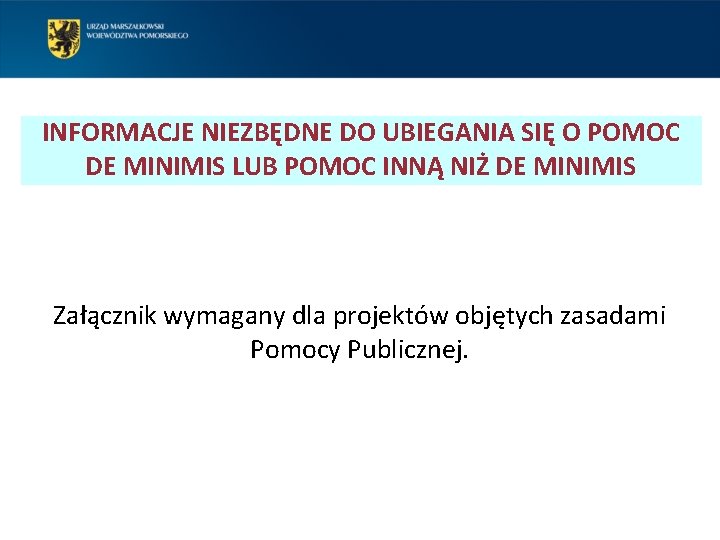 INFORMACJE NIEZBĘDNE DO UBIEGANIA SIĘ O POMOC DE MINIMIS LUB POMOC INNĄ NIŻ DE