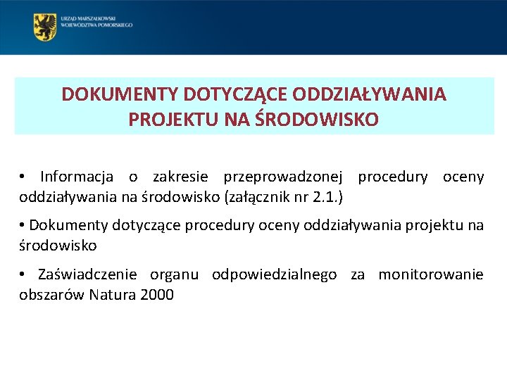 DOKUMENTY DOTYCZĄCE ODDZIAŁYWANIA PROJEKTU NA ŚRODOWISKO • Informacja o zakresie przeprowadzonej procedury oceny oddziaływania