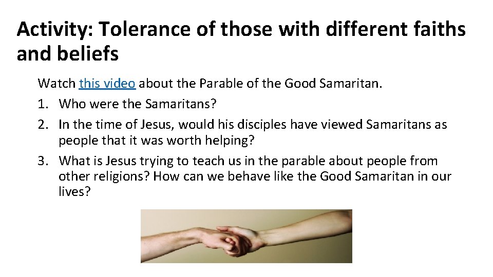 Activity: Tolerance of those with different faiths and beliefs Watch this video about the
