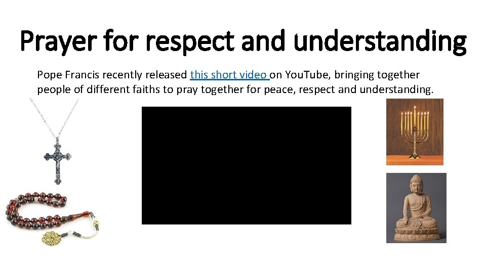 Prayer for respect and understanding Pope Francis recently released this short video on You.