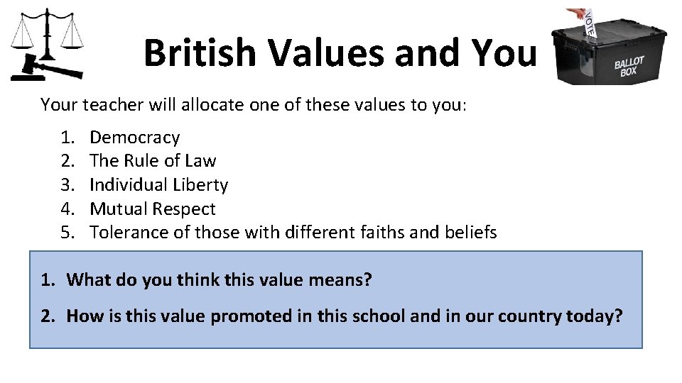 British Values and Your teacher will allocate one of these values to you: 1.
