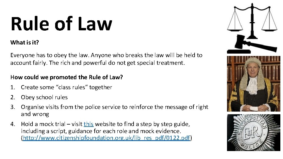 Rule of Law What is it? Everyone has to obey the law. Anyone who