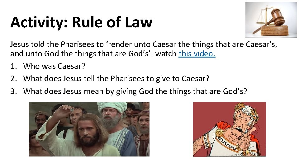Activity: Rule of Law Jesus told the Pharisees to ‘render unto Caesar the things