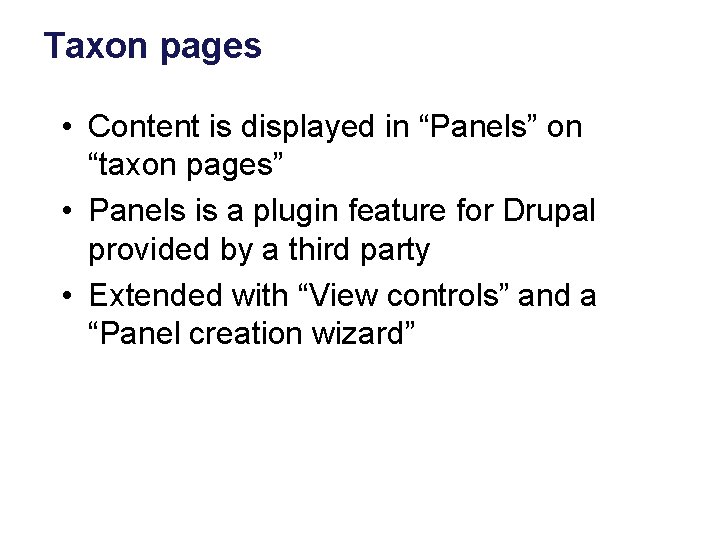 Taxon pages • Content is displayed in “Panels” on “taxon pages” • Panels is
