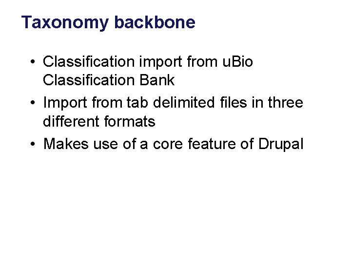 Taxonomy backbone • Classification import from u. Bio Classification Bank • Import from tab