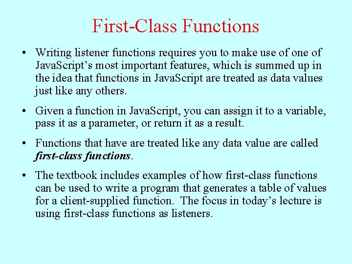 First-Class Functions • Writing listener functions requires you to make use of one of