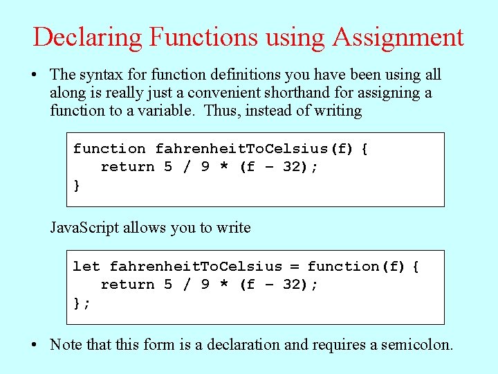 Declaring Functions using Assignment • The syntax for function definitions you have been using
