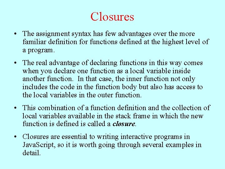 Closures • The assignment syntax has few advantages over the more familiar definition for