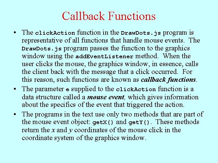 Callback Functions • The click. Action function in the Draw. Dots. js program is