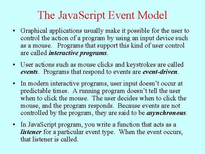 The Java. Script Event Model • Graphical applications usually make it possible for the