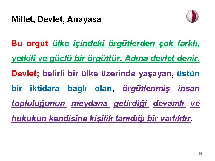 Millet, Devlet, Anayasa Bu örgüt ülke içindeki örgütlerden çok farklı, yetkili ve güçlü bir