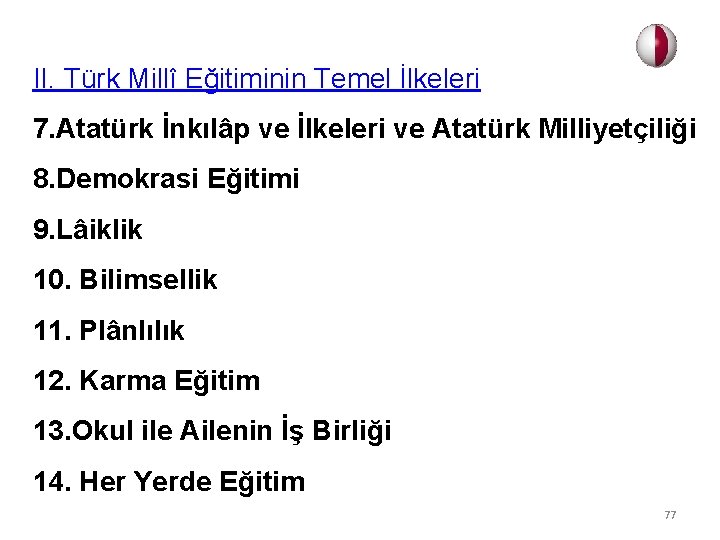 II. Türk Millî Eğitiminin Temel İlkeleri 7. Atatürk İnkılâp ve İlkeleri ve Atatürk Milliyetçiliği