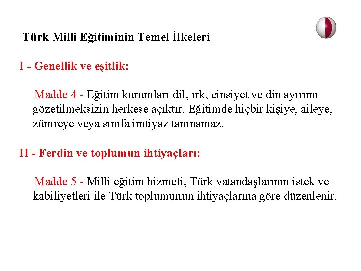 Türk Milli Eğitiminin Temel İlkeleri I - Genellik ve eşitlik: Madde 4 - Eğitim