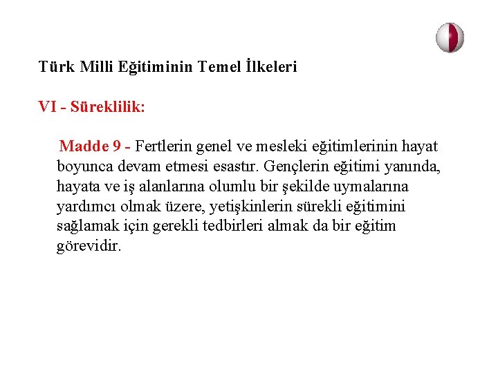 Türk Milli Eğitiminin Temel İlkeleri VI - Süreklilik: Madde 9 - Fertlerin genel ve