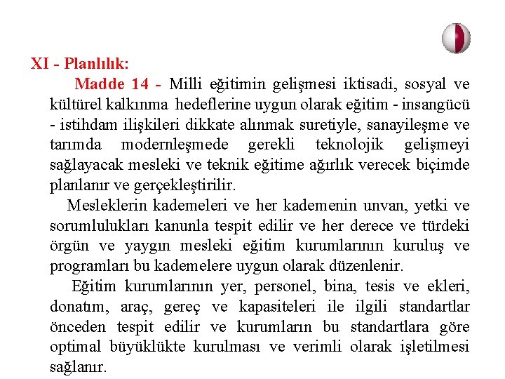 XI - Planlılık: Madde 14 - Milli eğitimin gelişmesi iktisadi, sosyal ve kültürel kalkınma