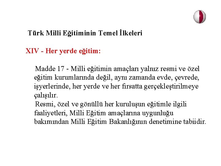 Türk Milli Eğitiminin Temel İlkeleri XIV - Her yerde eğitim: Madde 17 - Milli