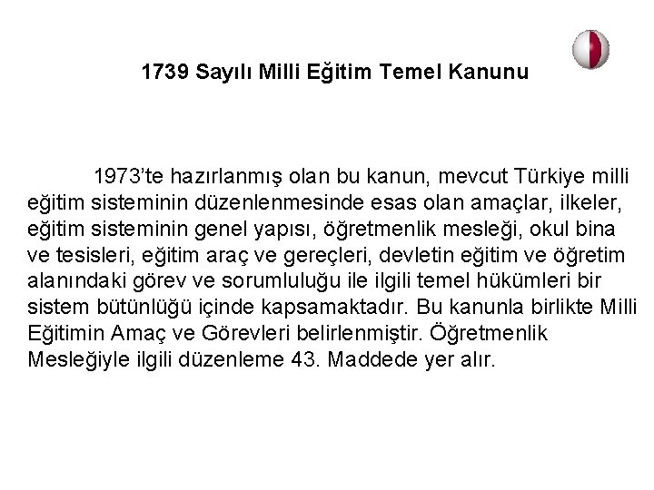 1739 Sayılı Milli Eğitim Temel Kanunu 1973’te hazırlanmış olan bu kanun, mevcut Türkiye milli