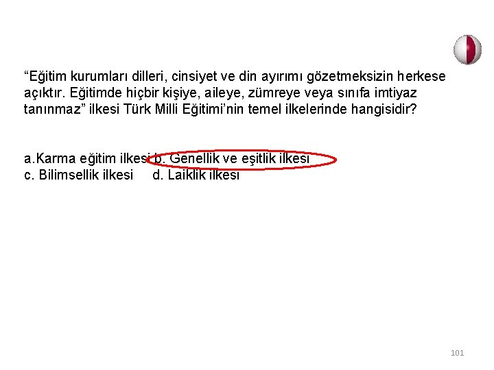 “Eğitim kurumları dilleri, cinsiyet ve din ayırımı gözetmeksizin herkese açıktır. Eğitimde hiçbir kişiye, aileye,