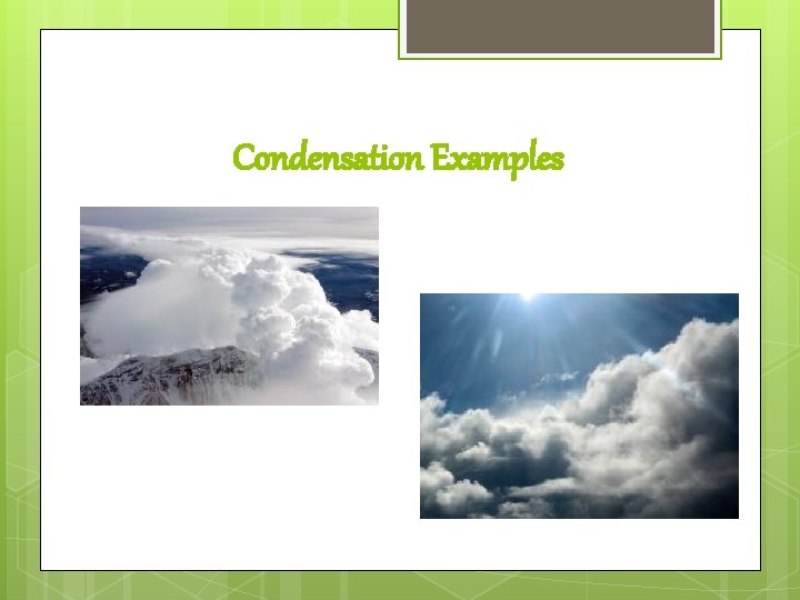 Condensation Examples 