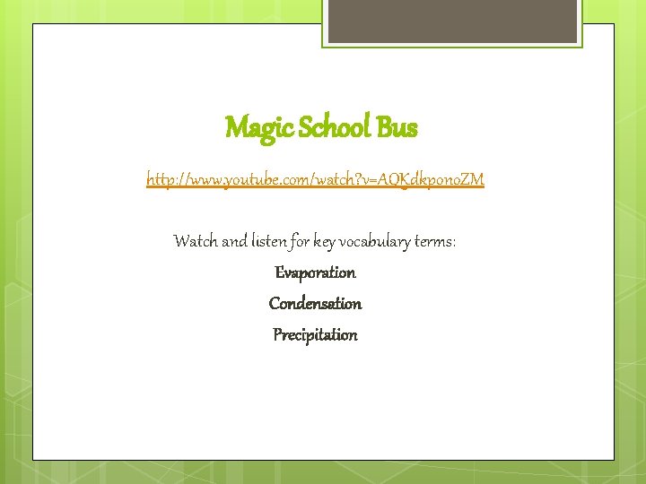 Magic School Bus http: //www. youtube. com/watch? v=AQKdkpono. ZM Watch and listen for key