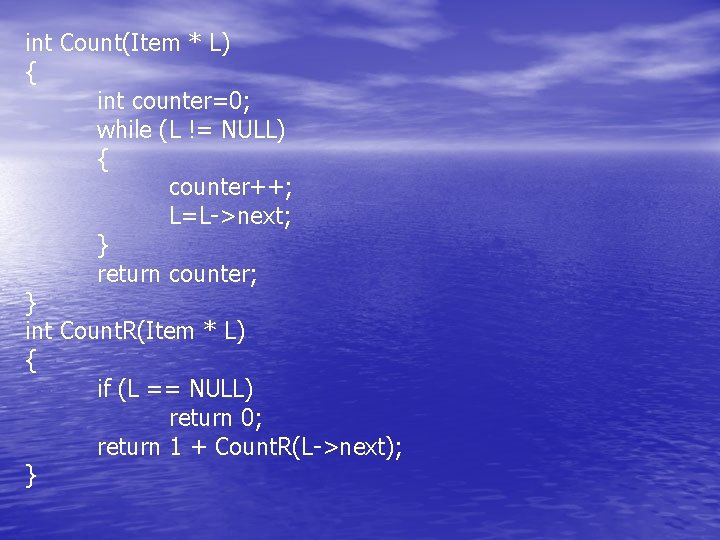 int Count(Item * L) { int counter=0; while (L != NULL) { counter++; L=L->next;