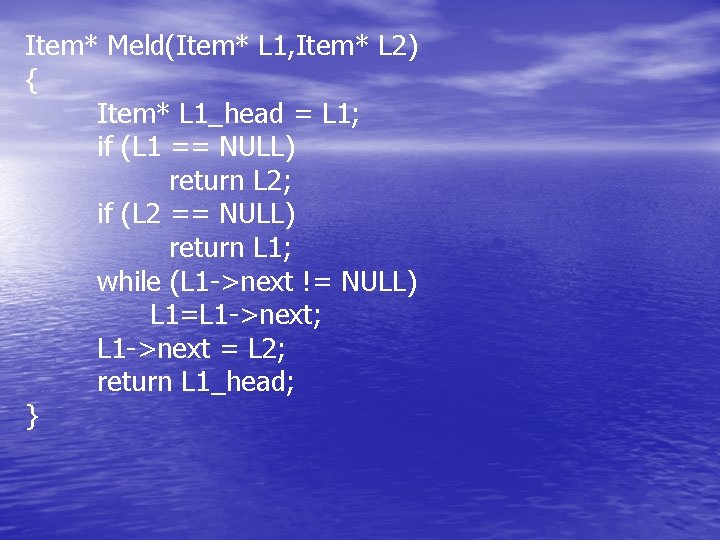 Item* Meld(Item* L 1, Item* L 2) { Item* L 1_head = L 1;