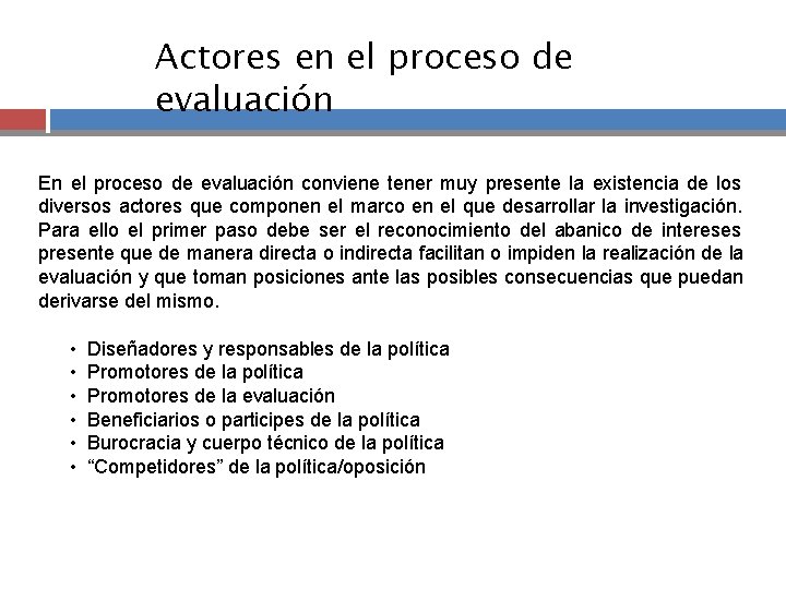Actores en el proceso de evaluación En el proceso de evaluación conviene tener muy
