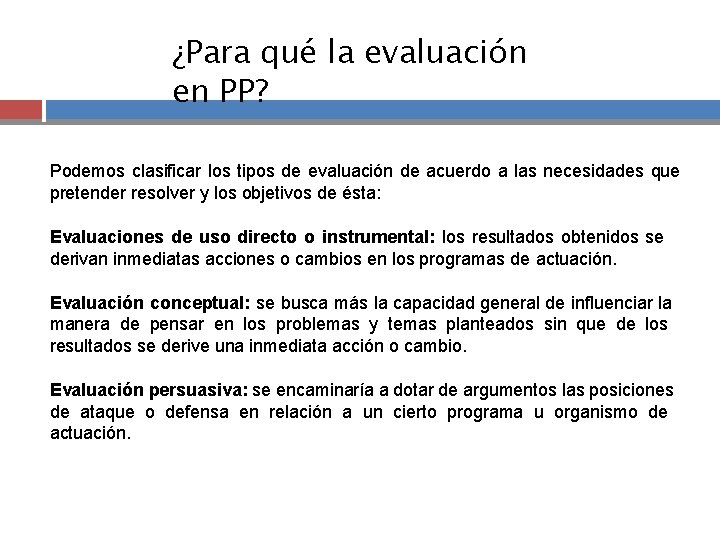 ¿Para qué la evaluación en PP? Podemos clasificar los tipos de evaluación de acuerdo