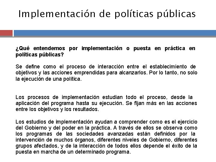 Implementación de políticas públicas ¿Qué entendemos por implementación o puesta en práctica en políticas