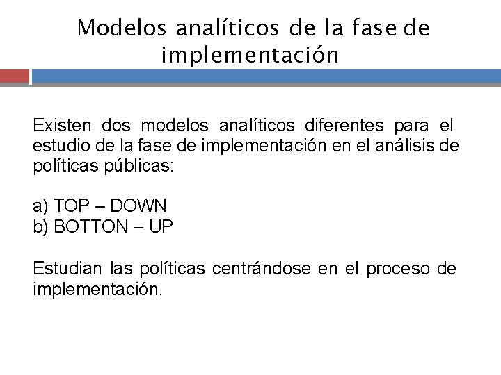 Modelos analíticos de la fase de implementación Existen dos modelos analíticos diferentes para el