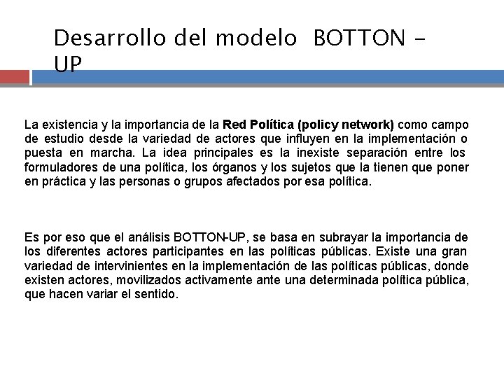 Desarrollo del modelo BOTTON UP La existencia y la importancia de la Red Política
