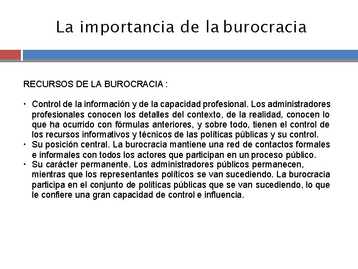 La importancia de la burocracia RECURSOS DE LA BUROCRACIA : ● ● ● Control