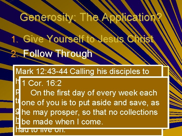 Generosity: The Application? 1. Give Yourself to Jesus Christ 2. Follow Through Mark 12: