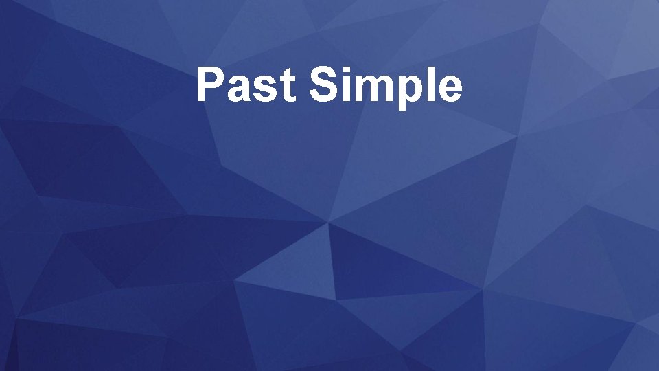 Past Simple 