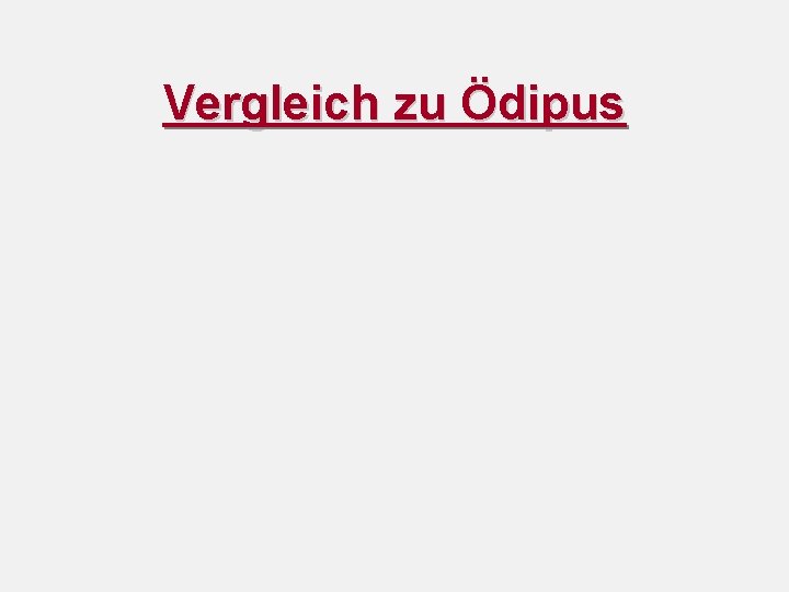 Vergleich zu Ödipus 