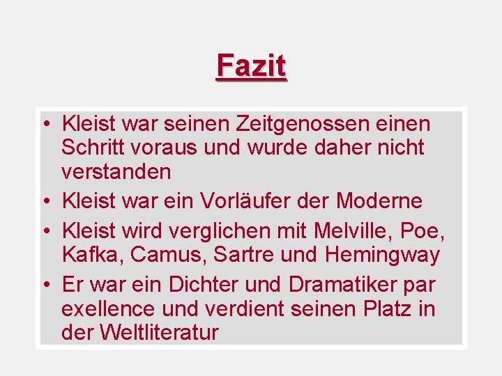 Fazit • Kleist war seinen Zeitgenossen einen Schritt voraus und wurde daher nicht verstanden