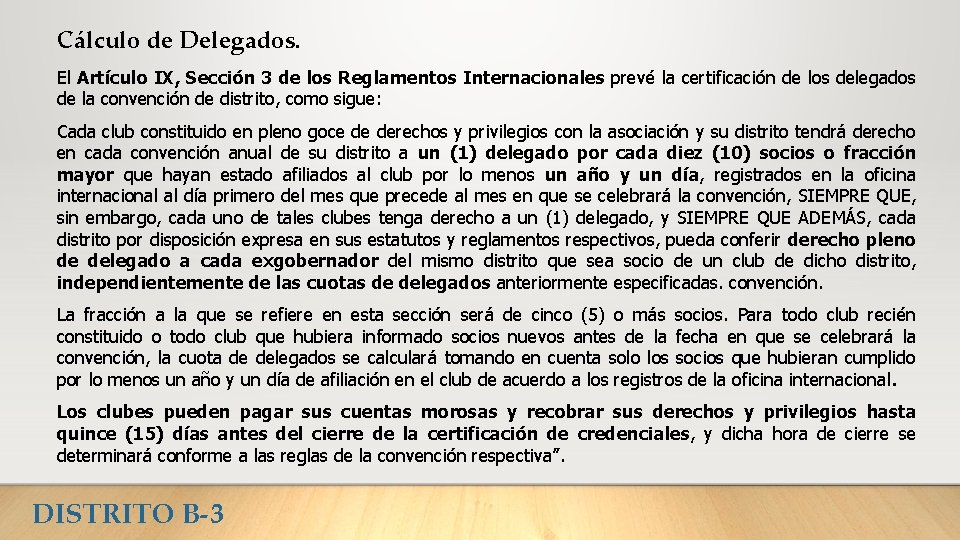 Cálculo de Delegados. El Artículo IX, Sección 3 de los Reglamentos Internacionales prevé la