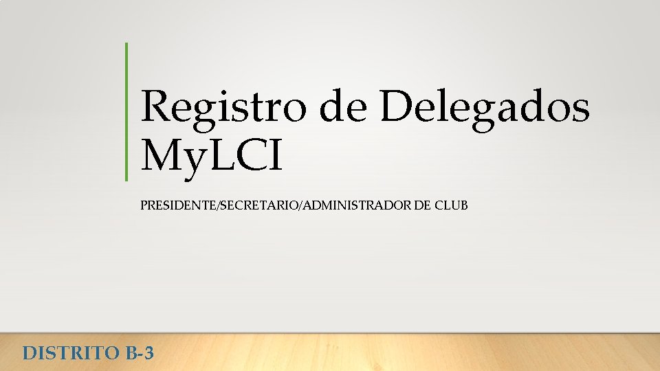 Registro de Delegados My. LCI PRESIDENTE/SECRETARIO/ADMINISTRADOR DE CLUB DISTRITO B-3 