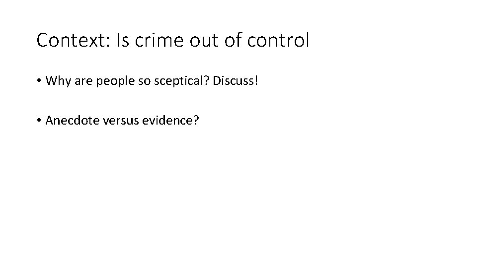 Context: Is crime out of control • Why are people so sceptical? Discuss! •