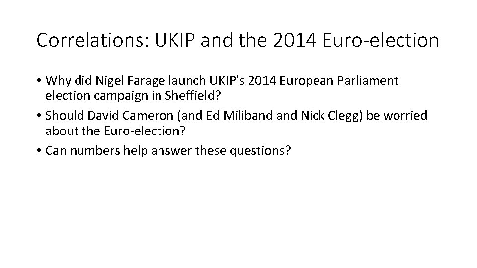 Correlations: UKIP and the 2014 Euro-election • Why did Nigel Farage launch UKIP’s 2014