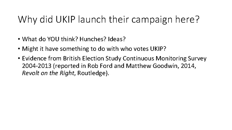 Why did UKIP launch their campaign here? • What do YOU think? Hunches? Ideas?