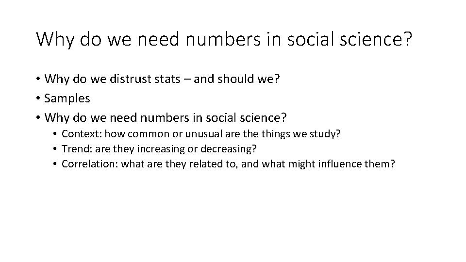 Why do we need numbers in social science? • Why do we distrust stats