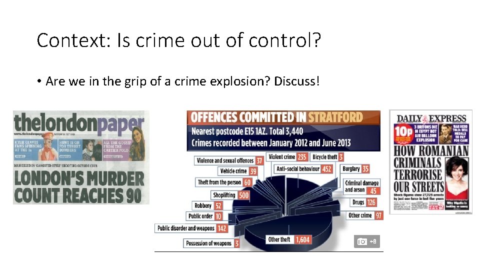 Context: Is crime out of control? • Are we in the grip of a