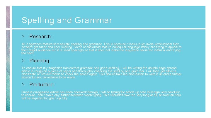 Spelling and Grammar > Research: All magazines feature immaculate spelling and grammar. This is