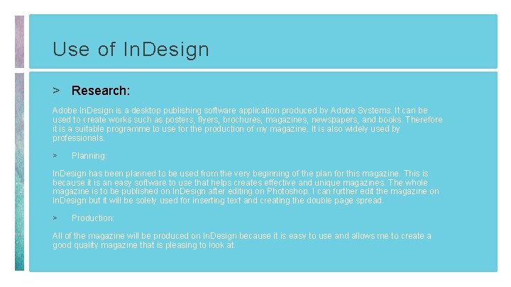 Use of In. Design > Research: Adobe In. Design is a desktop publishing software