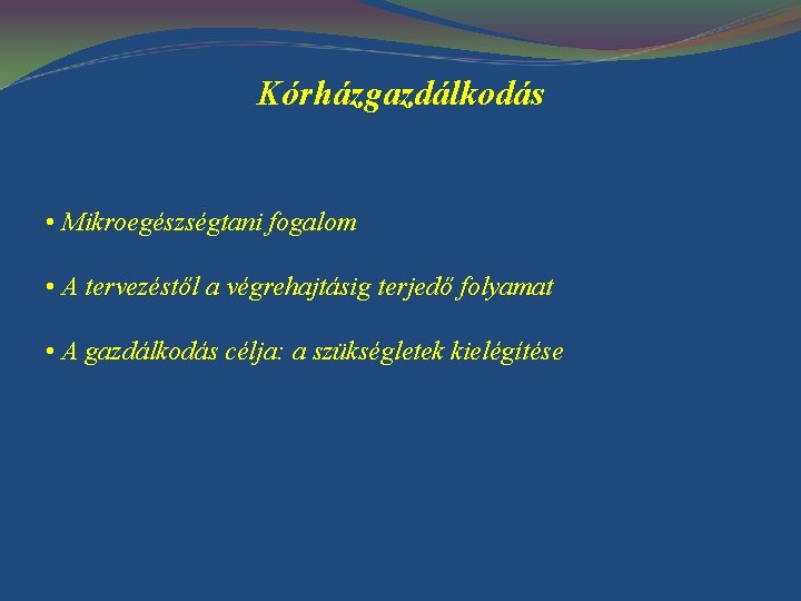 Kórházgazdálkodás • Mikroegészségtani fogalom • A tervezéstől a végrehajtásig terjedő folyamat • A gazdálkodás