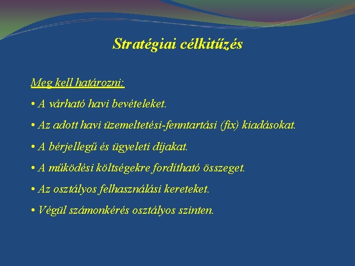 Stratégiai célkitűzés Meg kell határozni: • A várható havi bevételeket. • Az adott havi