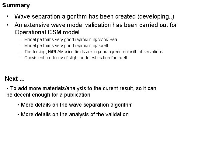 Summary • Wave separation algorithm has been created (developing. . ) • An extensive