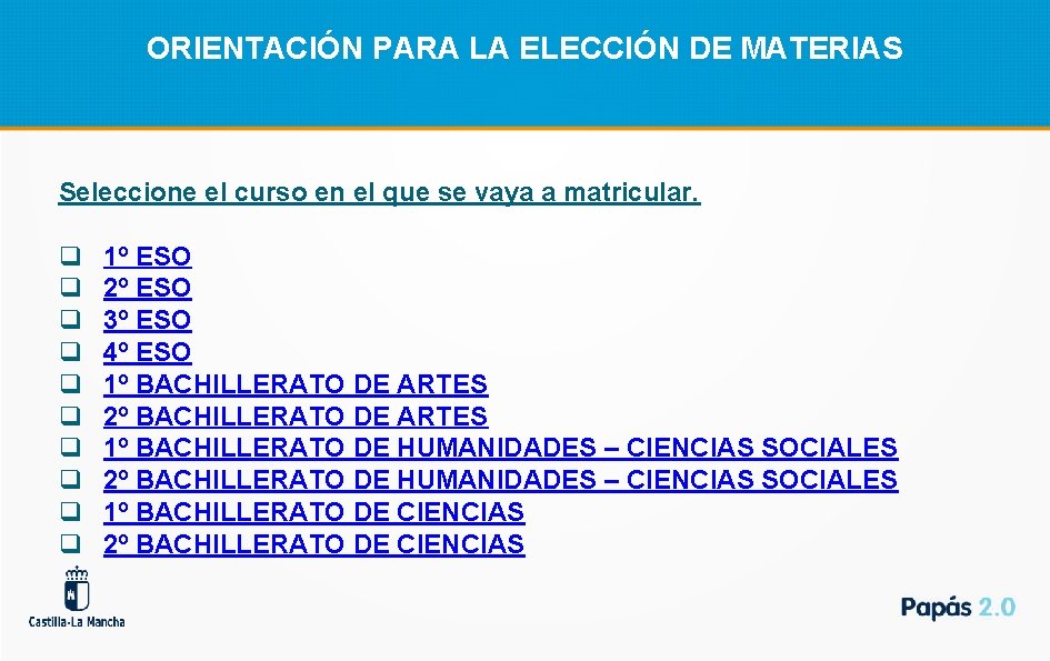 ORIENTACIÓN PARA LA ELECCIÓN DE MATERIAS Seleccione el curso en el que se vaya